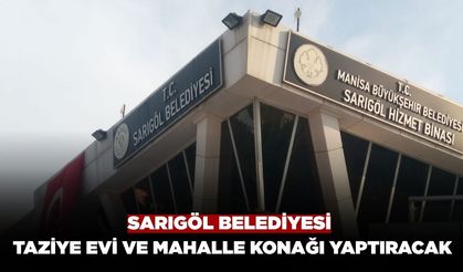 Sarıgöl Belediyesi Bahadırlar Mahallesine Taziye Evi ve Mahalle Konağı Yaptıracak