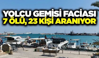 Yolcu gemisi faciası: 7 kişi hayatını kaybetti, 23 kişi aranıyor