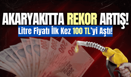 Akaryakıta zam üstüne zam: Litresi ilk kez 100 TL'yi aştı!
