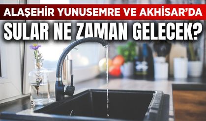 Alaşehir'de su kesintisi ne zaman son bulacak?