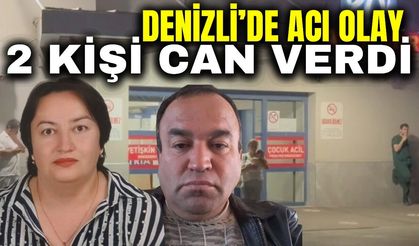 Denizli'de kan donduran olay: 2 ölü