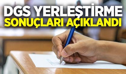 DGS yerleştirme sonuçları belli oldu