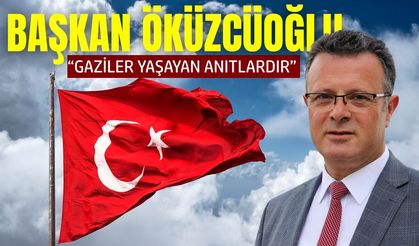 Başkan Ahmet Öküzcüoğlu’ndan gaziler günü mesajı