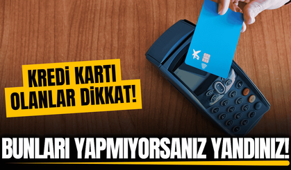 Kredi kartı kullanıcıları dikkat: Bu tuzağa düşmeyin!