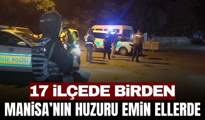 Manisa'da dev asayiş operasyonu! 17 ilçede 'Huzur 45' uygulaması