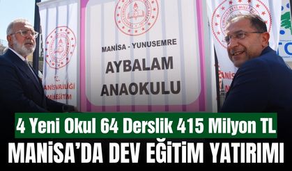 Manisa'da dev yatırım: 415 milyon lira