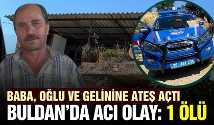Buldan'da öfkeli baba oğlu ve gelinine ateş açtı: 1 ölü, 1 yaralı