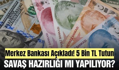 Merkez Bankası'ndan 5 bin TL nakit tutun uyarısı! Savaş hazırlığı olarak yorumlanıyor