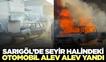 Sarıgöl'de seyir halindeki otomobil alev aldı