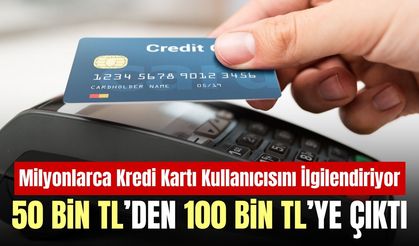 Kredi Kartlarında Yeni Dönem! 50 Bin TL’lik Sınır Değişti