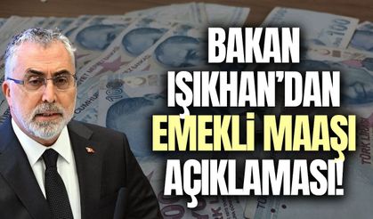 Bakan Işıkhan'dan emekli maaşları açıklaması!
