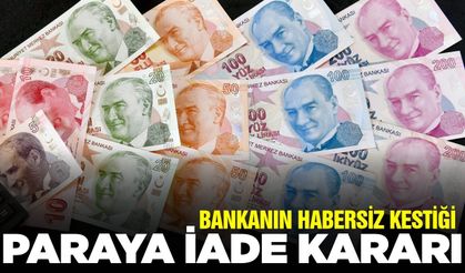 Bankanın kestiği paraya iade kararı: İşte detaylar