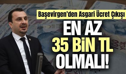 Başevirgen’den Asgari Ücret Çıkışı: En Az 35 Bin 350 TL Olmalı