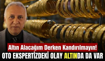 Başkan Şahin'den ekspertiz uyarısı: Altın alırken kandırılmayın