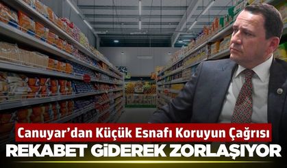 Canuyar’dan büyük market zincirlerine tepki: 'Küçük esnaf sermaye devlerine karşı korunmalı'