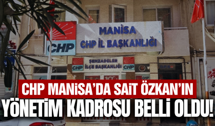 CHP Manisa’da Sait Özkan’ın yönetim kadrosu belirlendi!