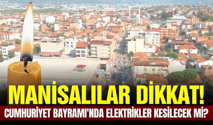 Manisa'da 29 Ekim Cumhuriyet Bayramı'nda elektrikler kesilecek mi? İşte detaylar