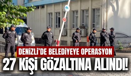Denizli'de belediyeye operasyon: 27 kişi gözaltına alındı