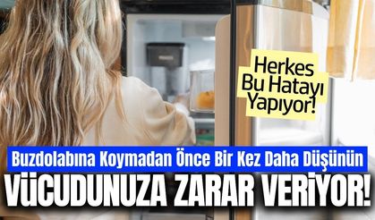 Herkes bu hatayı yapıyor: Buzdolabına koyarken bir kez daha düşünün!
