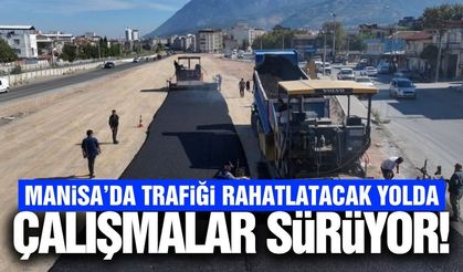 Manisa'da trafiği nefes aldıracak projede sona doğru!