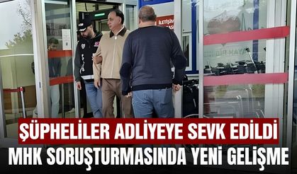 MHK soruşturmasında Gündoğdu ve diğer şüpheliler adliyeye sevk edildi