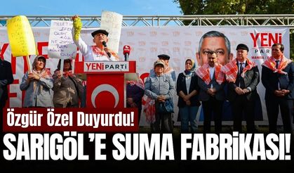 Özgür Özel’den Sarıgöl’e Suma Fabrikası Sözü!