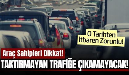 Sürücüler dikkat: Aracına taktırmayan trafiğe çıkamayacak!