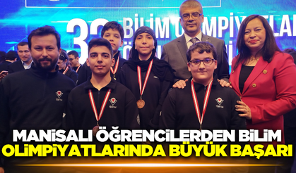 Manisalı öğrenciler TÜBİTAK bilim olimpiyatlarında madalya kazandı