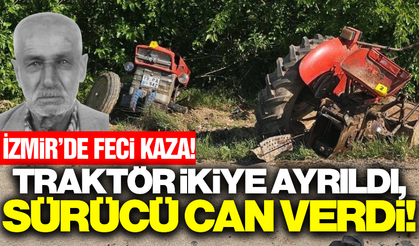 İzmir'de traktör kazası: Sürücü hayatını kaybetti!