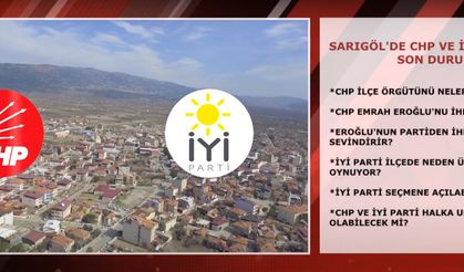 SARIGÖL'DE CHP VE İYİ PARTİ NEREYE GİDİYOR?