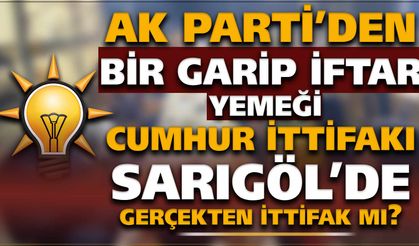 CUMHUR İTTİFAKI SARIGÖL'DE GERÇEKTEN İTTİFAK MI?