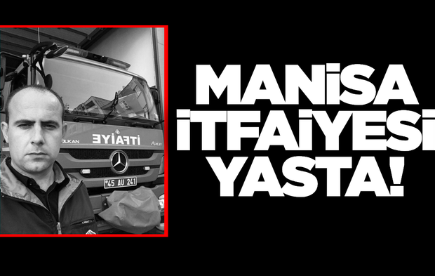Manisa İtfaiyesi'nin acı günü!