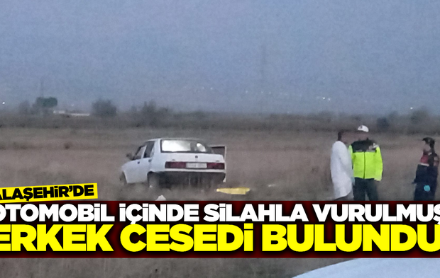 Alaşehir'de erkek cesedi bulundu!