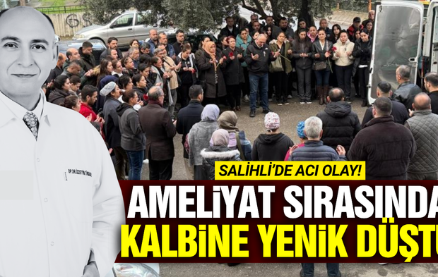 Salihli'de doktor ameliyat sırasında kalp krizi geçirdi!
