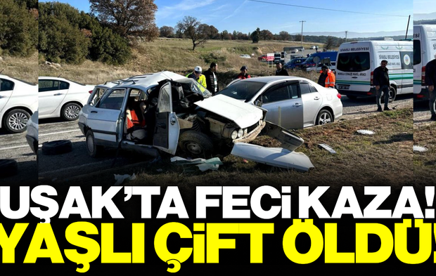 Uşak'ta kahreden kaza: Yaşlı çift hayatını kaybetti