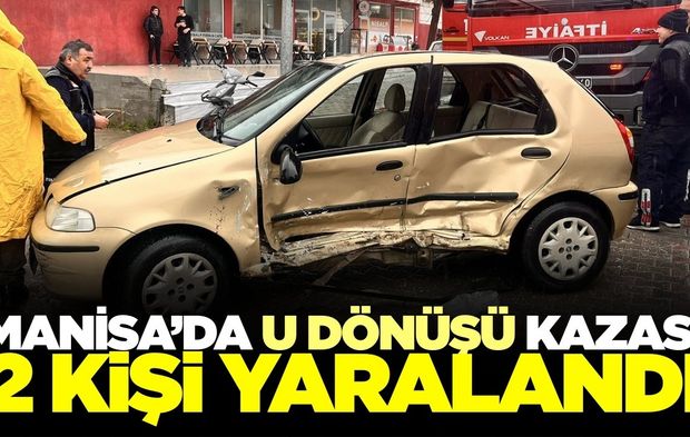 Manisa'da dikkatsizlik kazaya neden oldu: 2 yaralı