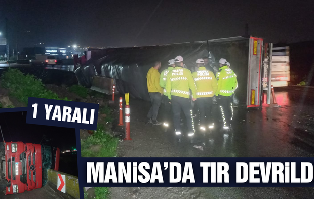 Manisa'da Kontrolden Çıkan Tır Devrildi: 1 Yaralı