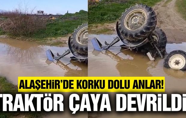 Alaşehir'de korkutan traktör kazası!