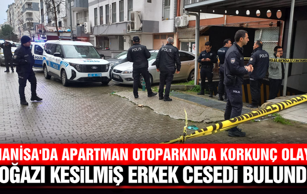 Manisa'da kan donduran olay: Boğazı kesilmiş ceset bulundu