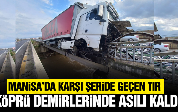 Manisa'da Facianın Eşiğinden Dönüldü: Tır Köprü Demirlerinde Asılı Kaldı