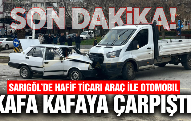 Sarıgöl'de otomobil ile hafif ticari araç çarpıştı: 2 yaralı