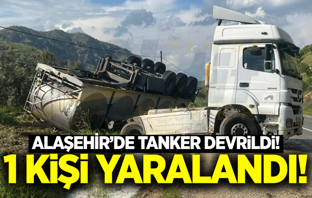 Alaşehir'de süt yüklü tanker devrildi: 1 yaralı
