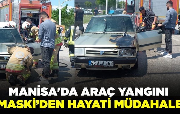 Manisa'da Korkutan Araç Yangını: MASKİ Ekiplerinden Hayati Müdahale