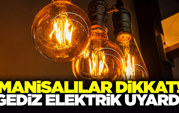Gediz Elektrik uyardı: 'Saatlerce Sürecek'