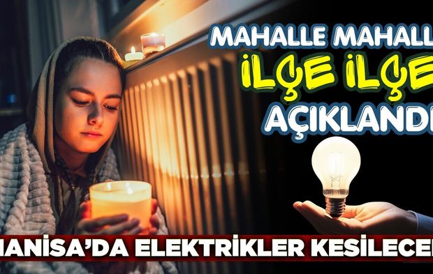 Manisa'da ışıklar bir bir sönecek: İşte detaylar