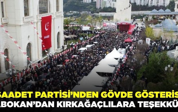 Saadet Partisi'nden gövde gösterisi: Arıkan seçim startını verdi