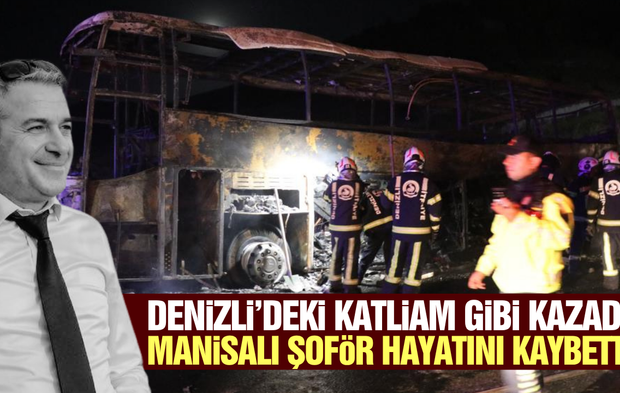 Feci kazada hayatını kaybeden otobüs şoförü Manisalı çıktı