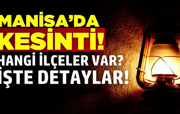 Manisa'da elektrik kesintisi var: Yetkili firma ilçe ilçe paylaştı