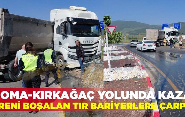 Kırkağaç'ta kaza: Tır bariyerlere çarptı