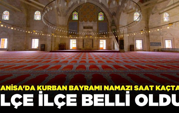 Manisa'da Kurban Bayramı namazı saat kaçta? İlçe ilçe belli oldu